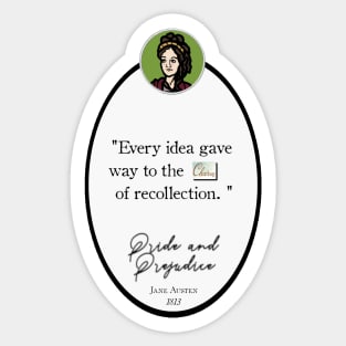 Pride and Prejudice Quote: "Every idea gave way to the charm of recollection" Jane Austen Sticker